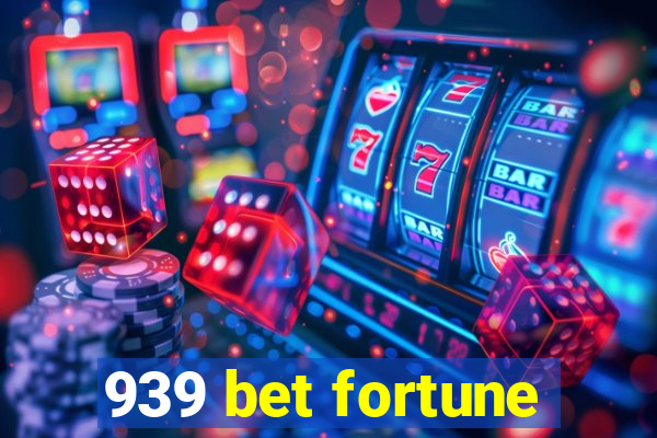 939 bet fortune